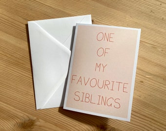 One of my favourite siblings - Funny Birthday Greetings Card