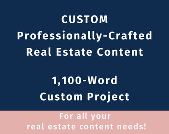 Custom Real Estate Content: 1,100 word custom project, ready for social media, blogs, or mailers