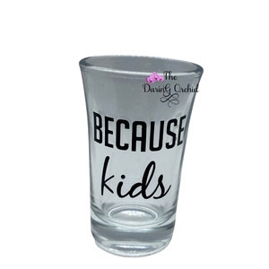 Because shot glass