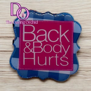 Back and Body Hurts Badge Reel topper only