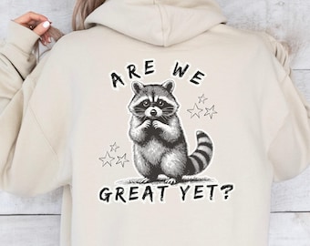 Are We Great Yet  Racoon Shirt Morons Are Governing America Become Ungovernable I Dissent Were Not Going Back Political Merch Leftist