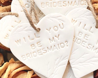 Bridesmaid Proposal Gift Tags, Will you be my Bridesmaid? Heart for Bridesmaids Proposal,  Engagement Party Favor, Clay Heart Keepsake.