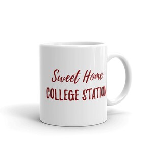 Aggie Mug, Sweet Home College Station Mug, Maroon, Texas A&M, Texas, Aggie Coffee Cup