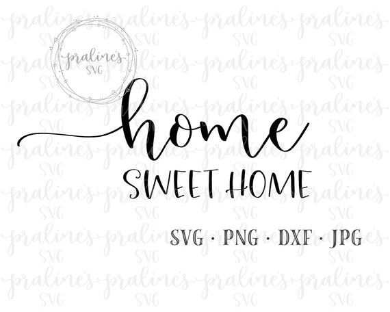 Home Sweet Home Svg Cut File For Silhouette And Cricut Vinyl Etsy