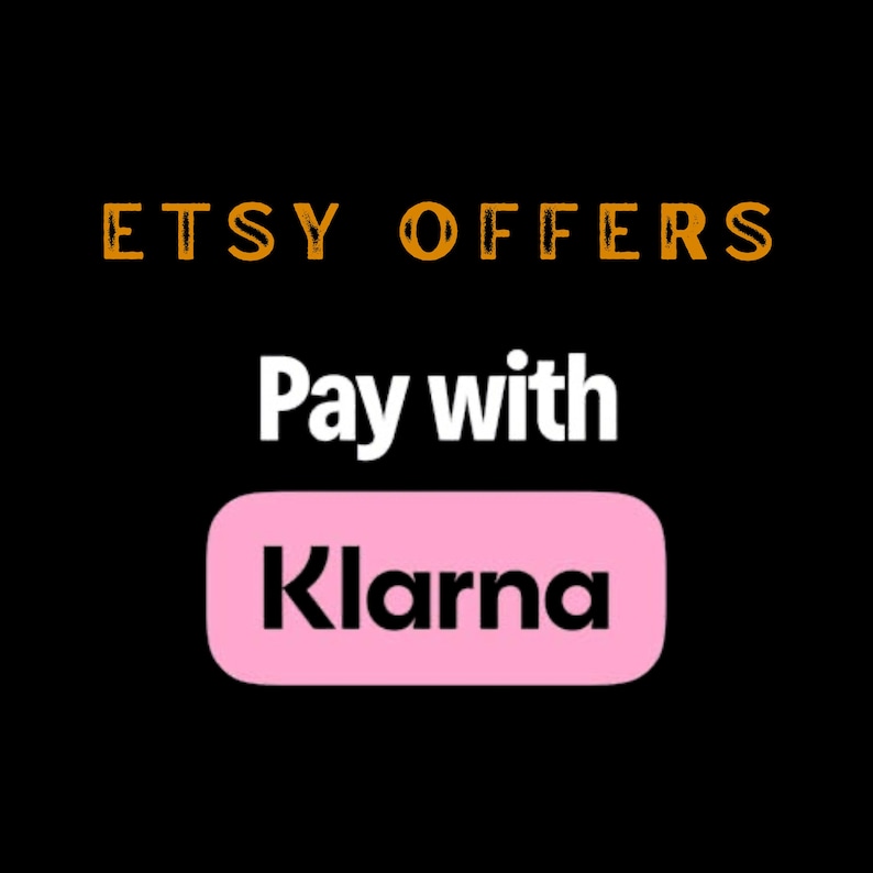 May include: A black graphic featuring the orange text ETSY OFFERS, followed by the white text Pay with, and a pink rounded rectangular button containing the black text Klarna. The design uses high contrast typography against a solid black background.