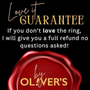 May include: Black background with gold text that reads "Love it GUARANTEE". Below, the text states "If you don't love the ring, I will give you a full refund no questions asked!" A red wax seal with gold text "by OLIVER'S" is at the bottom.
