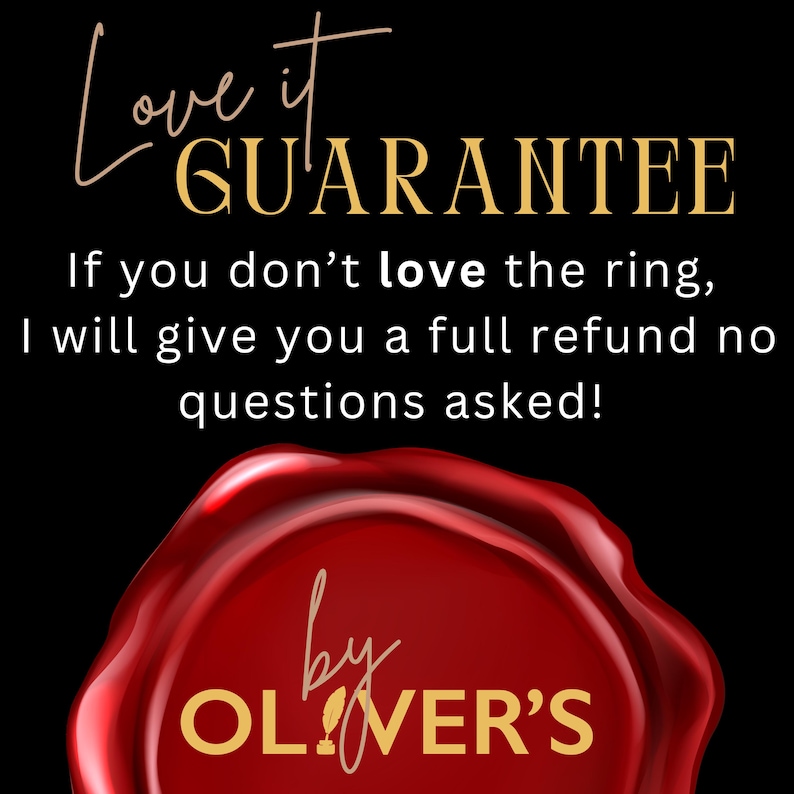 May include: Black background with gold text that reads "Love it GUARANTEE". Below, the text states "If you don't love the ring, I will give you a full refund no questions asked!" A red wax seal with gold text "by OLIVER'S" is at the bottom.