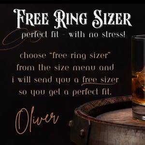 May include: A black background with white and copper text that reads: FREE RING SIZER, perfect fit - with no stress!, choose free ring sizer from the size menu and i will send you a free sizer so you get a perfect fit. Oliver. A glass of amber liquid sits on a wooden barrel.