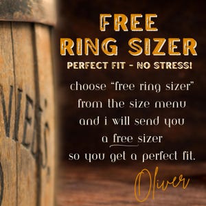 May include: A graphic with the text FREE RING SIZER PERFECT FIT - NO STRESS! choose free ring sizer from the size menu and i will send you a free sizer so you get a perfect fit. Oliver. The background features a wooden barrel texture.
