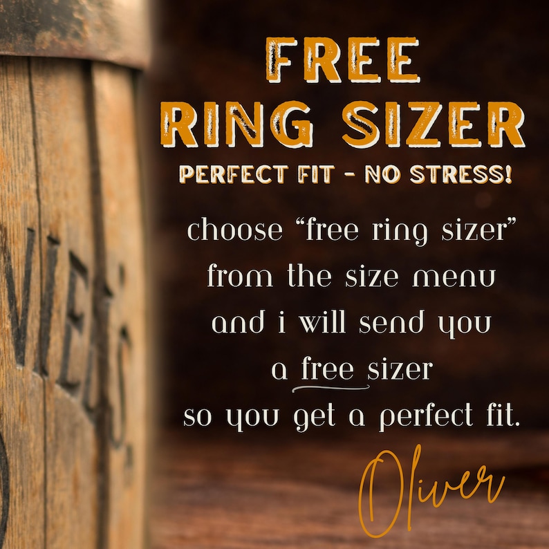 May include: A graphic with the text FREE RING SIZER PERFECT FIT - NO STRESS! choose free ring sizer from the size menu and i will send you a free sizer so you get a perfect fit. Oliver. The background features a wooden barrel texture.