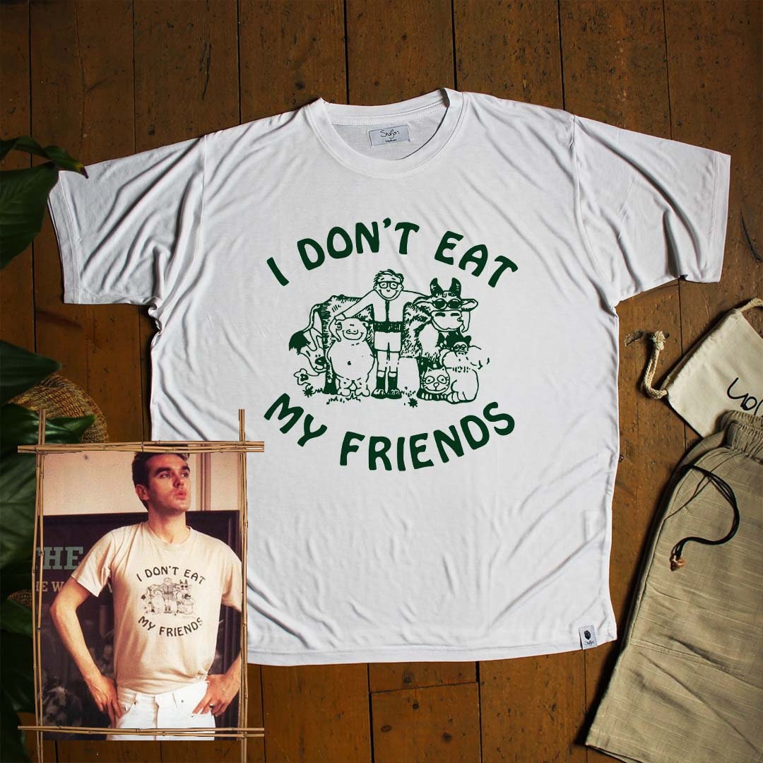 I Don't Eat My Friends Tee, Morrissey Vegan Animal Lover Tee, 100