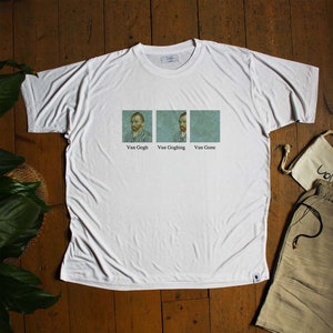 Vincent Van Gogh Shirt, Van Going, Van Gone, Van Gogh Tshirt, Men and Women, Grunge Clothing, Funny T Shirt Gift, Art Lover Tee