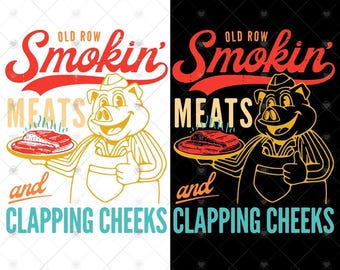Old Row Smokin' Meats And Clapping Cheeks SVG, Funny Old Row BBQ svg png, Big Camp svg png, best givt svg idea