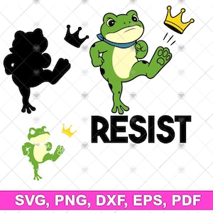 May include: A digital graphic featuring a green frog kicking with the word "RESIST" in bold black letters. The image includes a silhouette of a frog, a small frog, and two crowns. The bottom of the image has the text "SVG, PNG, DXF, EPS, PDF".
