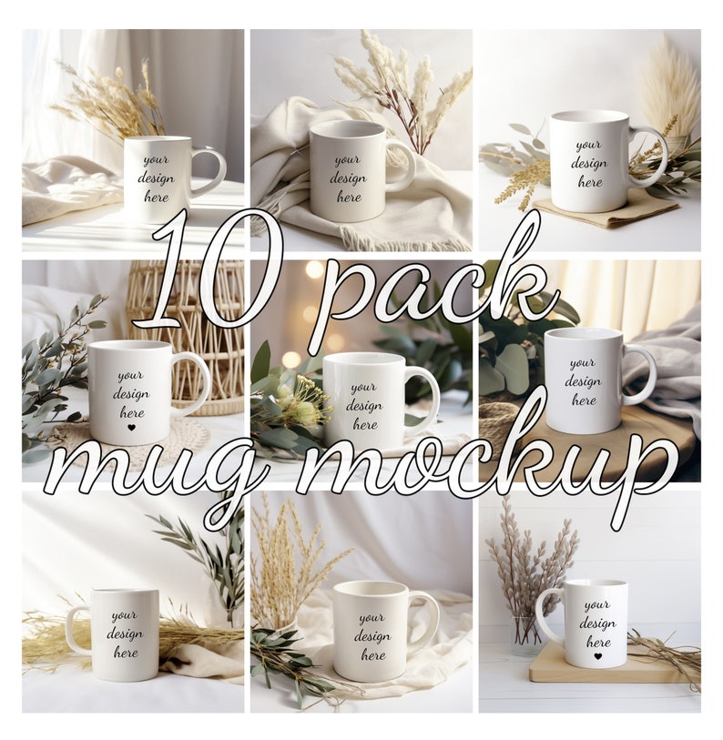 May include: Ten white ceramic mugs with a black text overlay that says "your design here" on each mug. The mugs are arranged in a collage with various backgrounds, including a white surface, a wooden surface, and a beige fabric surface. The mugs are surrounded by dried flowers and greenery.
