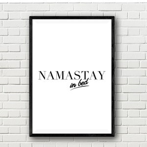Namastay In Bed Calligraphy Typography Quote Wall Art Print Poster Black and White. Bedroom Portrait/Landscape various sizes, paper finish.