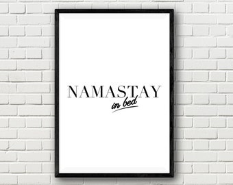 Namastay In Bed Calligraphy Typography Quote Wall Art Print Poster Black and White. Bedroom Portrait/Landscape various sizes, paper finish.