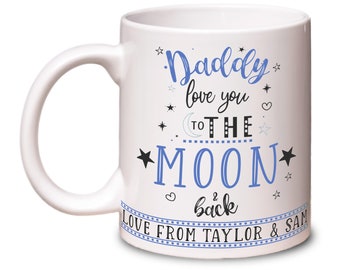 Daddy, Love You to the Moon and Back Personalised Mug 11oz Gift Idea for him. Birthday Christmas Father's Day. Dishwasher and Microwave Safe