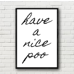 Have a Nice Poo Funny Humorous Joke Bathroom Toilet Inspirational Motivational Typography Quote Wall Art Print Poster. Black. Home Decor.