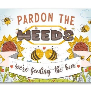 Pardon the Weeds We&#39;re Feeding the Bees METAL Outdoor Garden Sign Plaque Zen Wild Patio Allotment Flowers Community Herb Cottage Vegetable