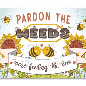 Pardon the Weeds We're Feeding the Bees METAL Outdoor Garden Sign Plaque Zen Wild Patio Allotment Flowers Community Herb Cottage Vegetable