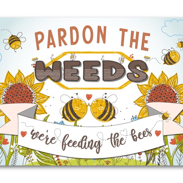 Pardon the Weeds We're Feeding the Bees METAL Outdoor Garten Schild Schild Zen Wild Patio Blumen Community Kräuter Cottage Gemüse