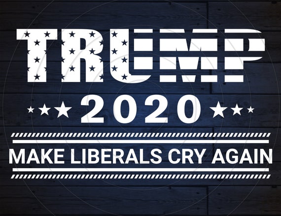 Download Free Trump 2020 Make Liberals Cry Again American Flag Design Etsy SVG Cut Files