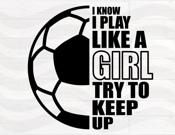 i know i play like a girl