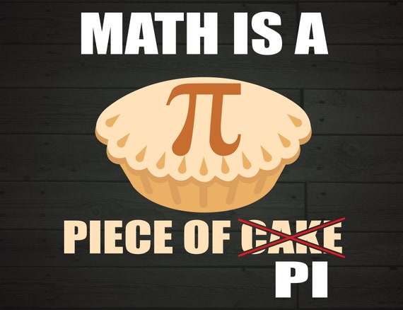 Math Is A Piece Of Cake Love Math Number Geek Funny Pi Day Etsy