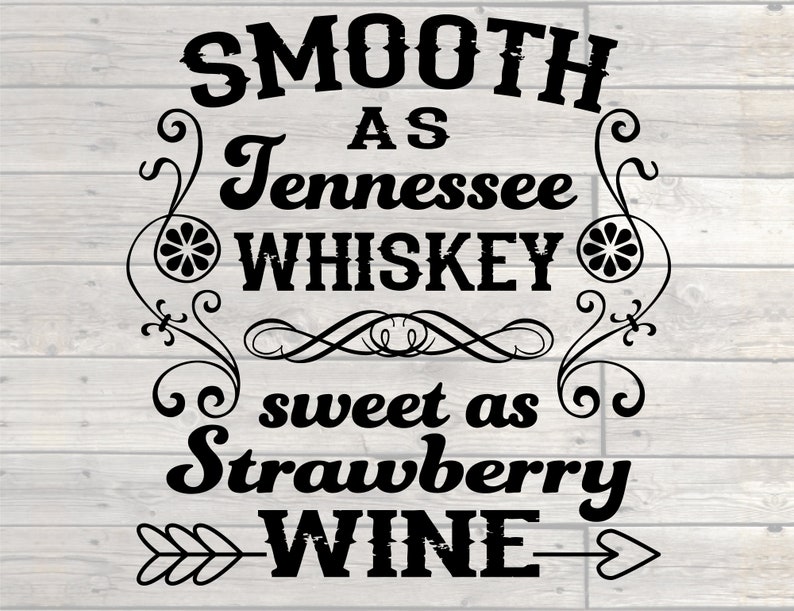 Download Smooth As Tennessee Whiskey Sweet As Strawberry Wine ...