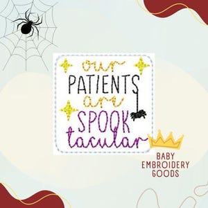 Our patients are spooktacular 2 size Feltie File Machine Embroidery Design Pattern Feltie File
