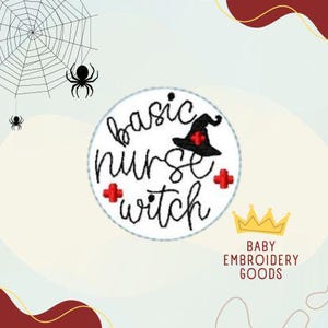 May include: White circle embroidery patch with black text that reads "basic nurse witch" and a black witch hat with a red cross. There are also red crosses on either side of the text.