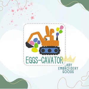 Peut inclure: Une excavatrice orange avec des oreilles de lapin et des chenilles bleues est entourée d'œufs de Pâques colorés. Le texte "EGGS-CAVATOR" est en dessous de l'image, avec "JABY EMBROIDERY GOODS" en bas à droite.