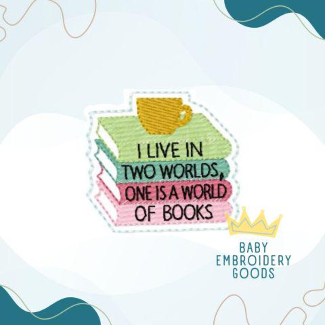 I Live in Two Worlds, One is a World of Books Feltie File 1 Sizes ...