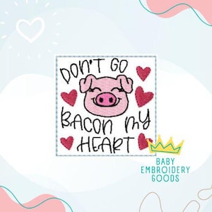 Don&#39;t go bacon my heart 2 sizes feltie Machine embroidery design Feltie designs Feltie file