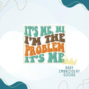It&#39;s me, hi I&#39;m the problem it&#39;s me 2 size Feltie File Machine Embroidery Design Pattern Feltie File
