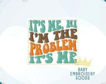It's Me Hi I'm the Problem Embroidery Design Feltie File (Digital Download)