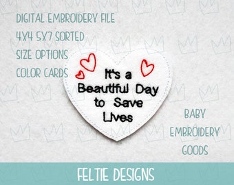 It's a beautiful day to save lives feltie File 2 sizes Machine Embroidery Design Feltie Designs Feltie Pattern Feltie File