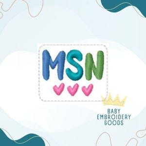 May include: A white rectangular patch with the letters MSN in blue, green, and teal. There are three pink hearts below the letters. The text "BABY EMBROIDERY GOODS" is below the patch.