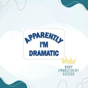 APPARENTLY I’M DRAMATIC 2 sizes Feltie File Machine Embroidery Design Feltie Designs Feltie Pattern Feltie File