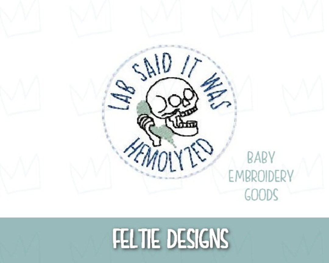 Lab Said It Was Hemolyzed 2 Size Feltie File Machine Embroidery Design