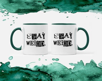 Stay Weird Mug – Funny Coffee Mug, Weirdo Gift