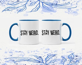 Stay Weird Coffee Mug – Humorous Gift for Weirdos