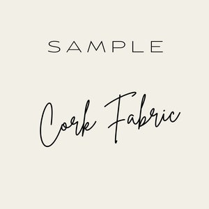 May include: Sample text with the words "Cork Fabric" written in cursive.