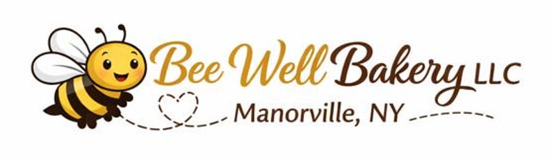 May include: A logo for Bee Well Bakery LLC in Manorville, NY, featuring a cartoon bee with yellow and black stripes, white wings, and a smiling face. The text Bee Well Bakery LLC is written in brown script, with a dashed line forming a heart shape.
