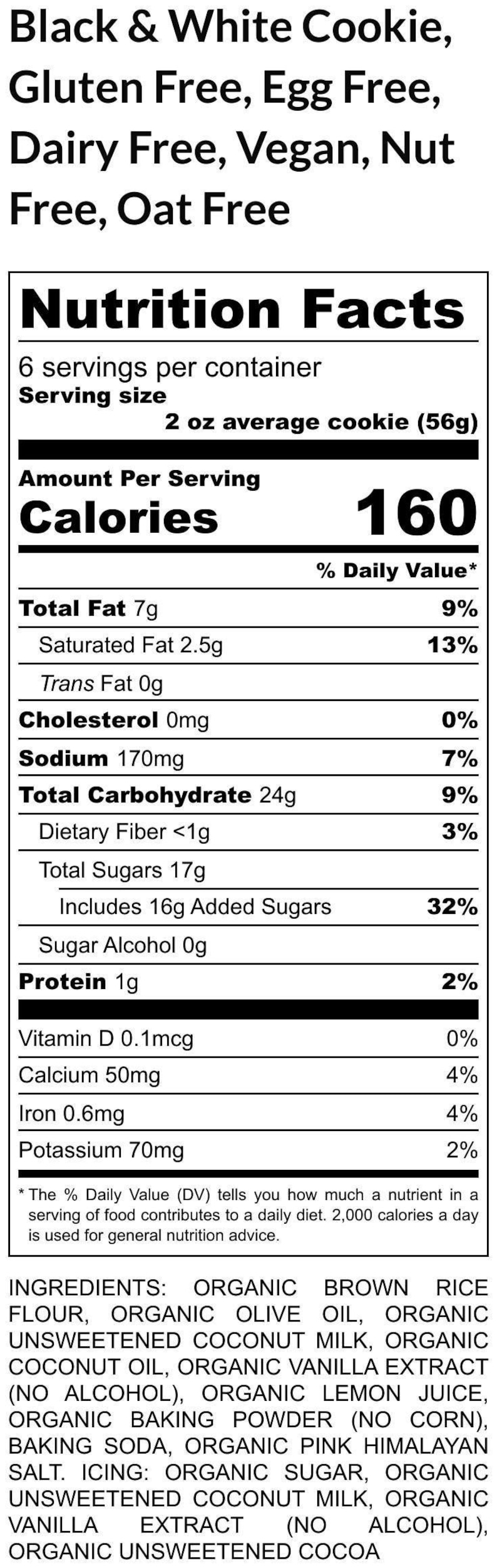May include: Nutritional information for a black and white cookie, gluten-free, egg-free, dairy-free, vegan, nut-free, and oat-free. The serving size is 2 oz (56g), with 160 calories per serving. The label lists total fat, carbohydrates, sugars, and other nutritional data.