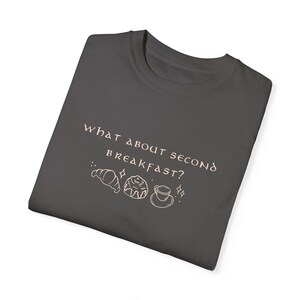 What about second breakfast comfort colours t-shirt Graphite