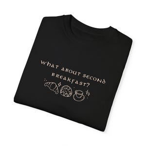What about second breakfast comfort colours t-shirt Black