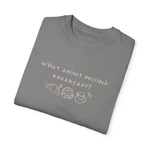 What about second breakfast comfort colours t-shirt Grey