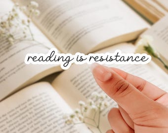 Reading is Resistance Sticker: Book Lover Gift